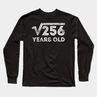 Square Root of 256 Years Old (16th birthday) Long Sleeve T-Shirt